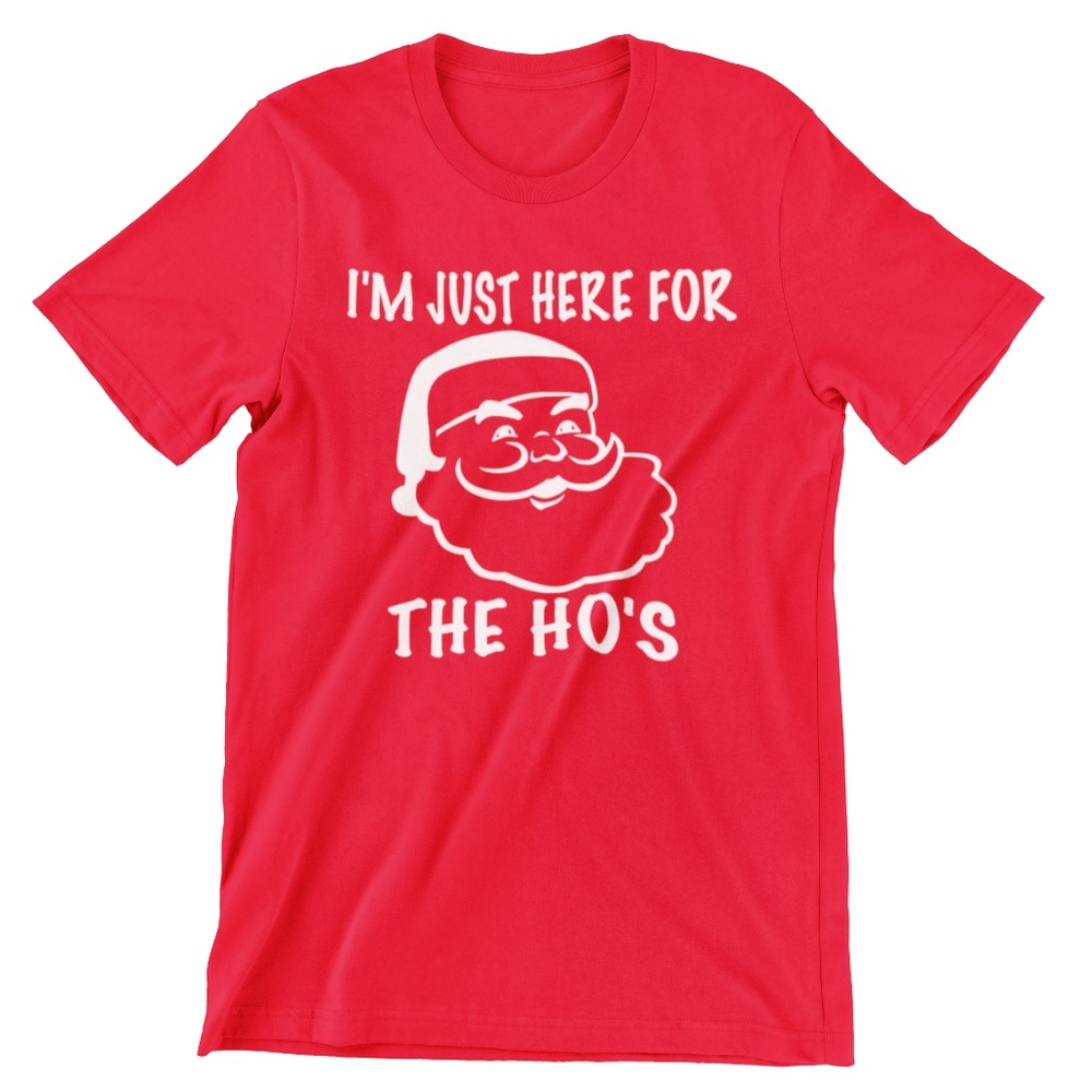 I'm Just Here for the Ho's Santa T-shirt